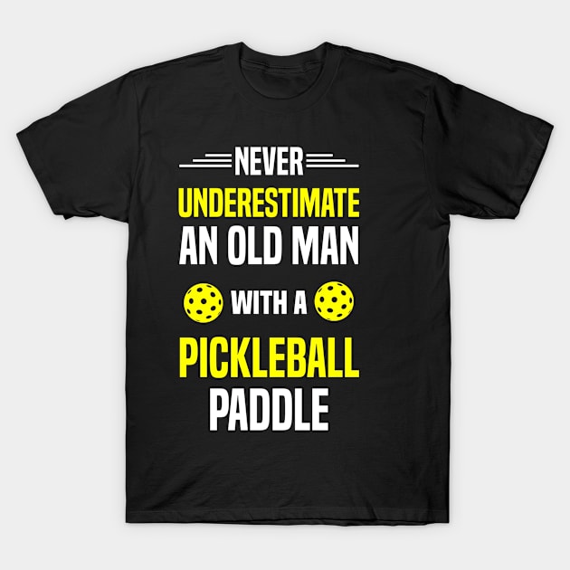 Never Underestimate An Old Man With A Pickleball Paddle T-Shirt by Madicota